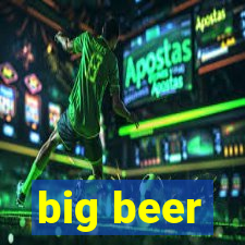 big beer